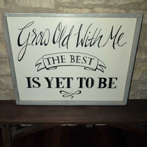 Artisan Hand Painted Sign -"Grow Old With Me" 26x20. IN STORE PICKUP ONLY