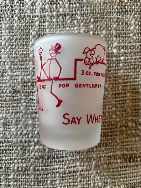 Vintage "Say When" 4 Oz Frosted Hazel/Atlas Shot Glass
